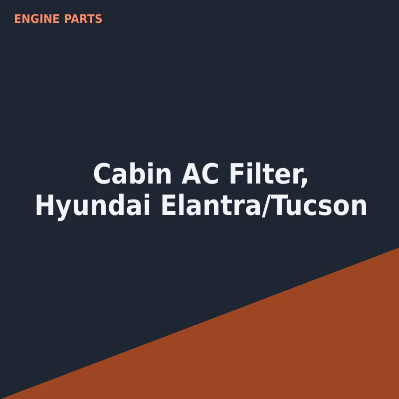 Cabin AC Filter, Hyundai Elantra/Tucson