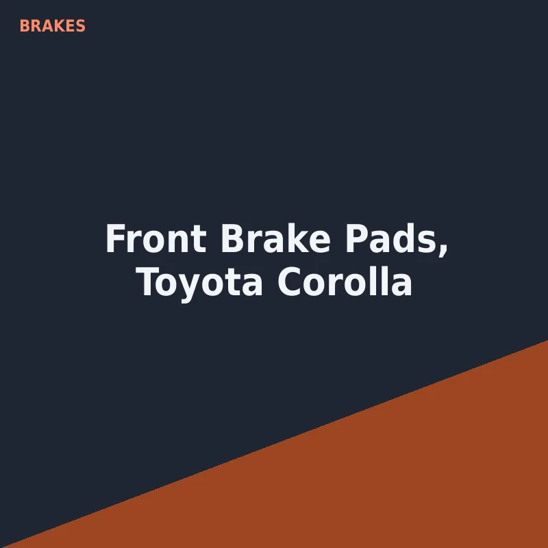 Front Brake Pads, Toyota Corolla